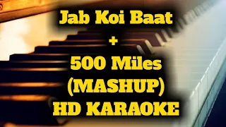 Jab Koi Baat + 500 miles (MASHUP) HD KARAOKE BY AAKASH