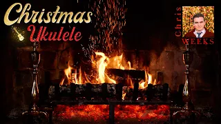 Christmas Fireplace & Relaxing Ukulele Christmas Music Ambience - Instrumentals by Chris Weeks