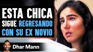 Esta Chica Sigue Regresando Con Su Ex Novio Lo Lamenta Al Instante | Dhar Mann