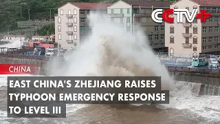 East China's Zhejiang Raises Typhoon Emergency Response to Level III