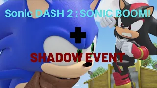 Game START: Sonic DASH! 2: SONIC BOOM! + Shadow Event