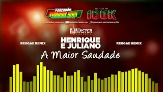 Henrique e Juliano A Maior Saudade Reggae Remix Pancadão Transa Som@MASTERPRODUCOESREGGAEREMIX