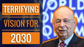 The World Economic Forum's Terrifying Vision for 2030