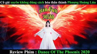 Revew phim: Cô Gái Xuyên Không Đúng Cách Hóa Thân Thành Phượng Hoàng Lửa - Dance Of The Phoenix