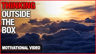 Thinking Outside The Box - Motivational Video