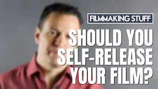 Should You Self-Release Your Film?