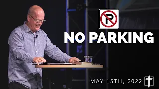 NO PARKING | Pastor Dale Gray | May 15th, 2022