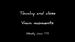 Touchy and close vmin moments that make me jungshook