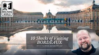 Bordeaux - 10 Shocks of Visiting Bordeaux, France