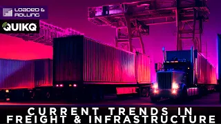 Current Trends in Freight and Infrastructure