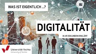 45-Sekunden-Glossar - Was ist eigentlich Digitalität?