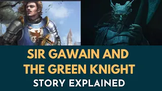 SIR GAWAIN AND THE GREEN KNIGHT: Story Explained || The Green Knight || Arthurian Legends