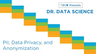 Dr. Data Science - PII, Data Privacy, and Anonymisation | TIBCO