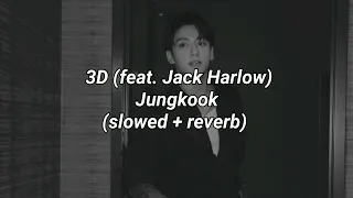 3D (feat. Jack Harlow) Jungkook (slowed + reverb)