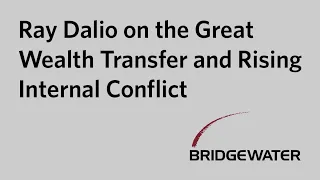 Ray Dalio on the Great Wealth Transfer and Rising Internal Conflict