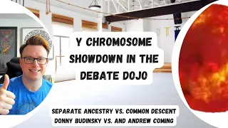 Y Chromosome Showdown in the Debate Dojo | Donny Vs. Andrew - Universal vs. Separate Ancestry