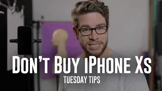 Tuesday Tip - Don't Buy The iPhone Xs