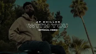 With You - AP DHILLON (New Song) GURINDER GILL |  SHINDA KHALON | OFFICIAL
