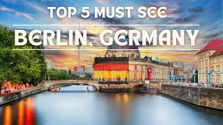 Berlin Unveiled: Top 5 Must-Visit Spots