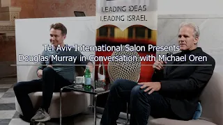 Tel Aviv International Salon Presents: Douglas Murray in Conversation with Michael Oren