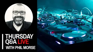 DJ edits, social media, gear upgrades [Thursday DJing Q&A Live with Phil Morse]