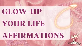 Level Up Affirmations - Glow Up Your Life