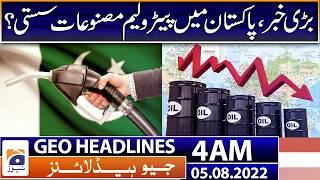 Geo News Headlines 4 AM | Reduction in prices of petroleum products in Pakistan? | 5th August 2022