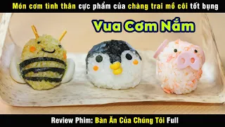 Hóa ra nấu ăn ngon dễ như vậy - review phim Bàn Ăn Của Chúng Tôi Full