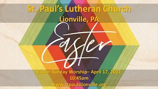 St. Paul's Lutheran Church - Easter Sunday Contemporary Worship Service , April 17, 2022