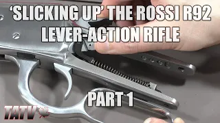 Slicking Up A Rossi R92 Lever-Action Rifle - Part 1