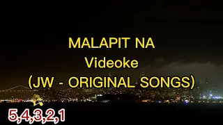 MALAPIT NA - Videoke (JW - Mga Original Songs)