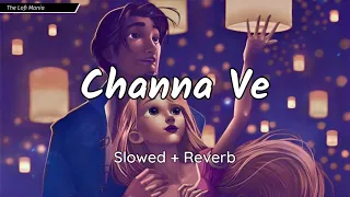 Channa Ve |Bhoot -Part One | Vicky K & Bhumi P | Akhil Sachdeva | Slowed + Reverb | The Lofi Mania