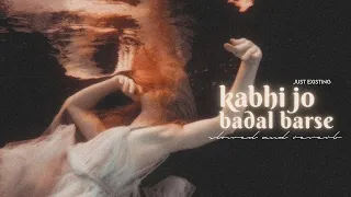 Kabhi jo badal barse (slowed & reverb) | female version