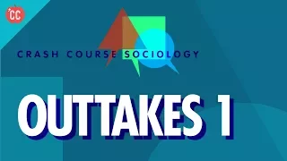 Crash Course Sociology Outtakes #1