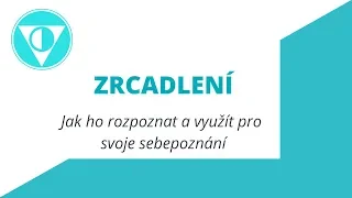 Sebepoznání - Dva typy zrcadlení | Skrze tebe poznám sebe | Praktické příklady