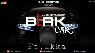 Black Car | Ft.Ikka | Blockbuster Song | Latest Panjabi 2017