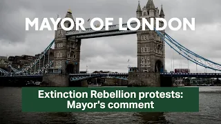 Extinction rebellion protests: Mayor's comment