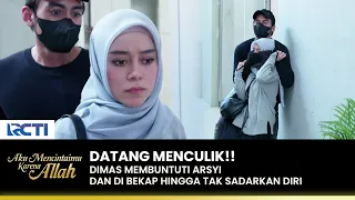 NEKAT BANGET!! Dimas Datang Menculik Arsyi | AKU MENCINTAIMU KARENA ALLAH | EPS.82 (2/3)