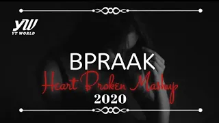 BPraak Heart Broken Chillout Mashup 2020 | YT WORLD / AB AMBIENTS BY SENGAR