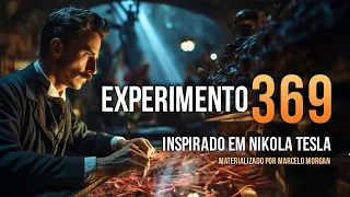 O Experimento 369 - A Frequência de Tesla Materializada por Marcelo Morgan