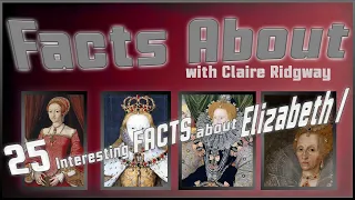 25 Interesting Facts about Elizabeth I