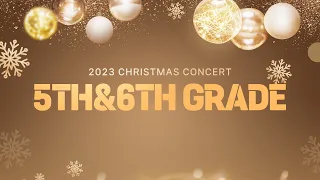 2023 Christmas Concert / 5th&6th grade