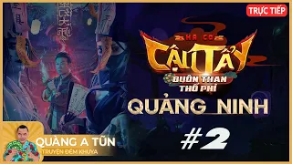 Truyện Ma Pháp Sư | Cậu Tẩy Buôn Than Thổ Phỉ Ở Quảng Ninh Tập 2