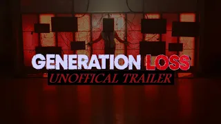 Generation Loss: The Social Experiments [FANMADE TRAILER]