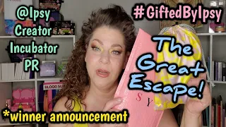 @Ipsy #PR ... The Great Escape! Creator Incubator Program #GiftedByIpsy PLUS *Winner Announcement 🎊