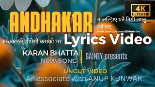 ANDHAKAR " KARAN BHATTA NEW VIDEO SONG"  LYRICS VIDEO
