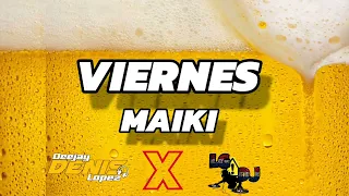 VIERNES MAIKI - DJ DENIS LOPEZ ❌️ LG DJ 🎧 - JAUMINA 🍺🍻