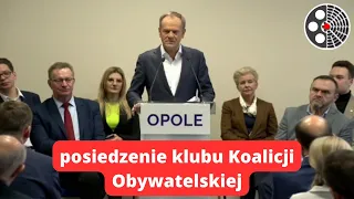 Wystąpienie Donalda Tuska na posiedzeniu klubu Koalicji Obywatelskiej w Opolu.