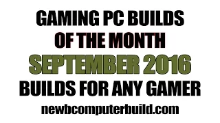 Budget Gaming PC Builds for any Gamer for September 2016