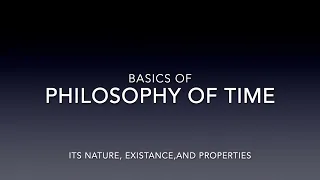 Basics Of Philosophy Of Time | Intellectual Topics | Interesting Topics And Theories